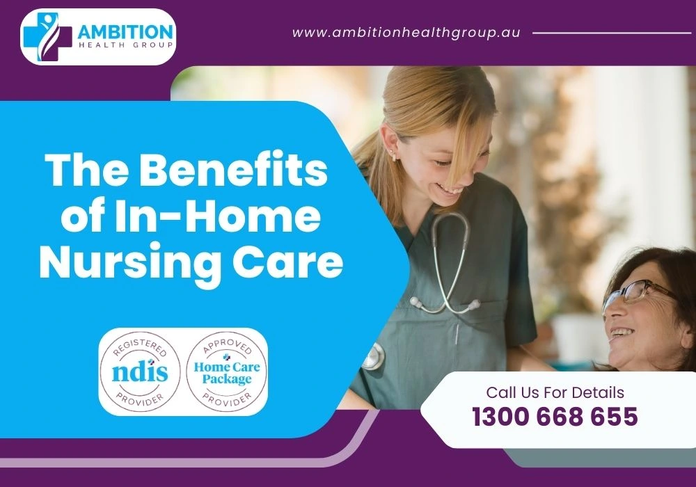 The Benefits of In-Home Nursing Care