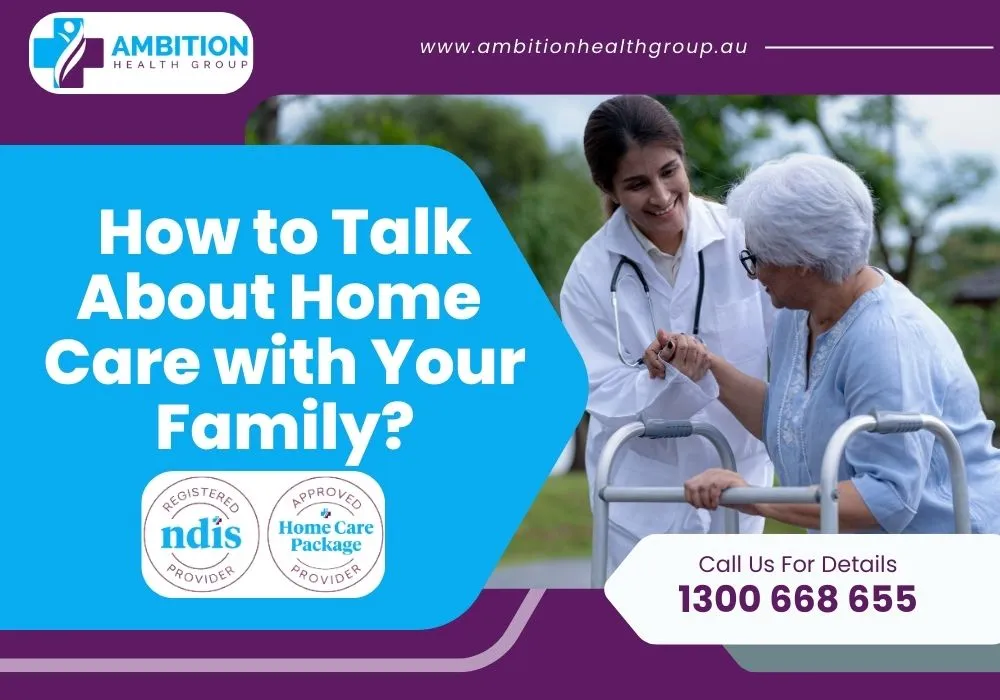 How to Talk About Home Care with Your Family?