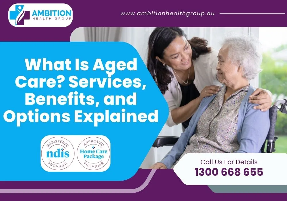 What Is Aged Care? Services, Benefits, and Options Explained