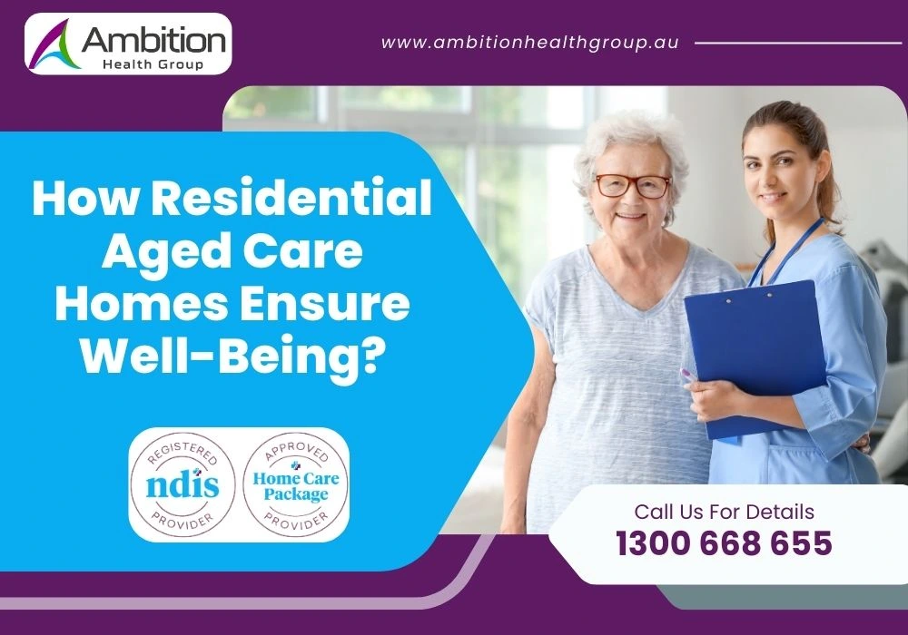 How Residential Aged Care Homes Ensure Well-Being?