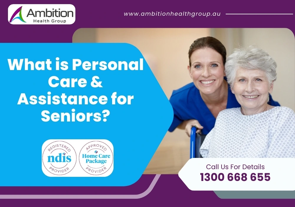 What is Personal Care & Assistance for Seniors?