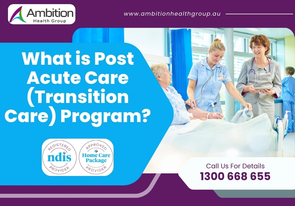What is Post Acute Care (Transition Care) Program?