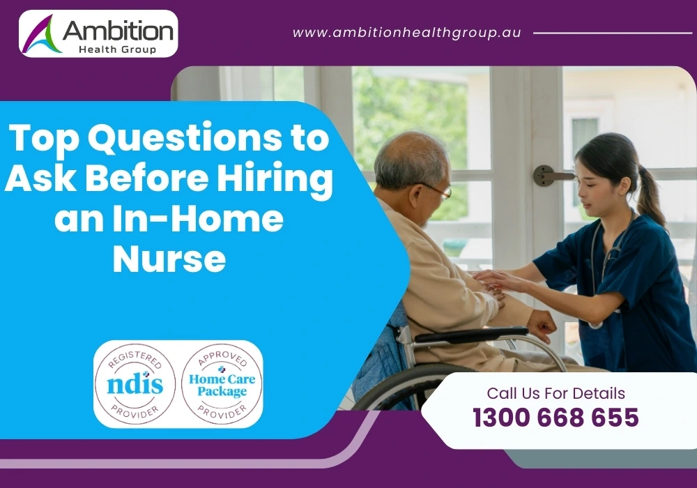 Top Questions to Ask Before Hiring an In-Home Nurse