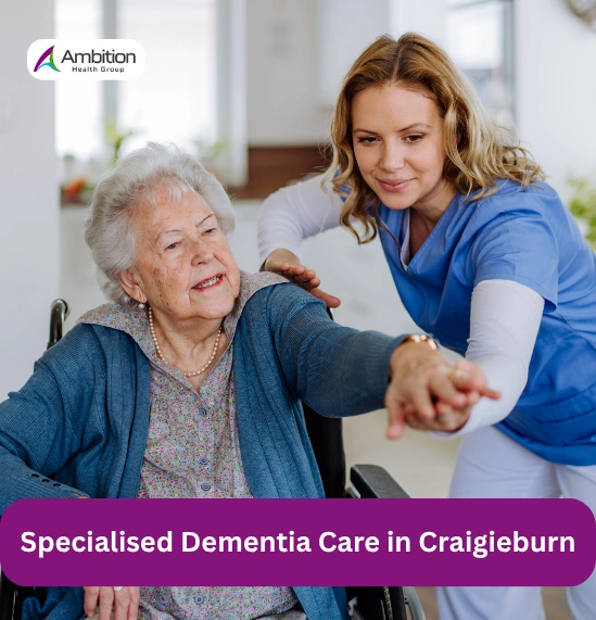 Specialised Home Care for Dementia Support in Craigieburn