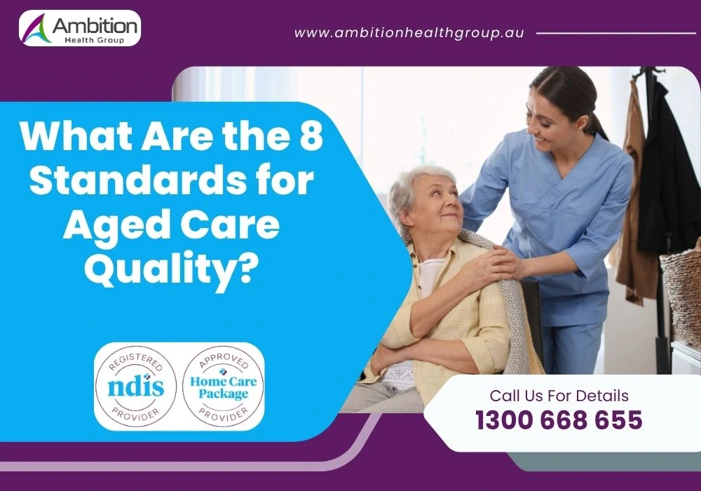 What Are the 8 Standards for Aged Care Quality?