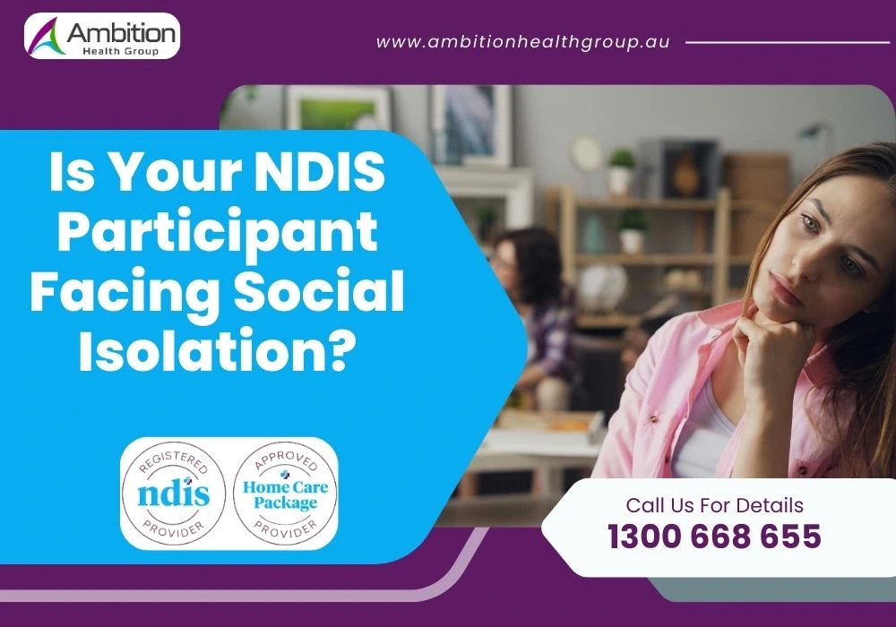Is Your NDIS Participant Facing Social Isolation?