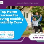 7 Top Home Exercises for Improving Mobility in Disability Care