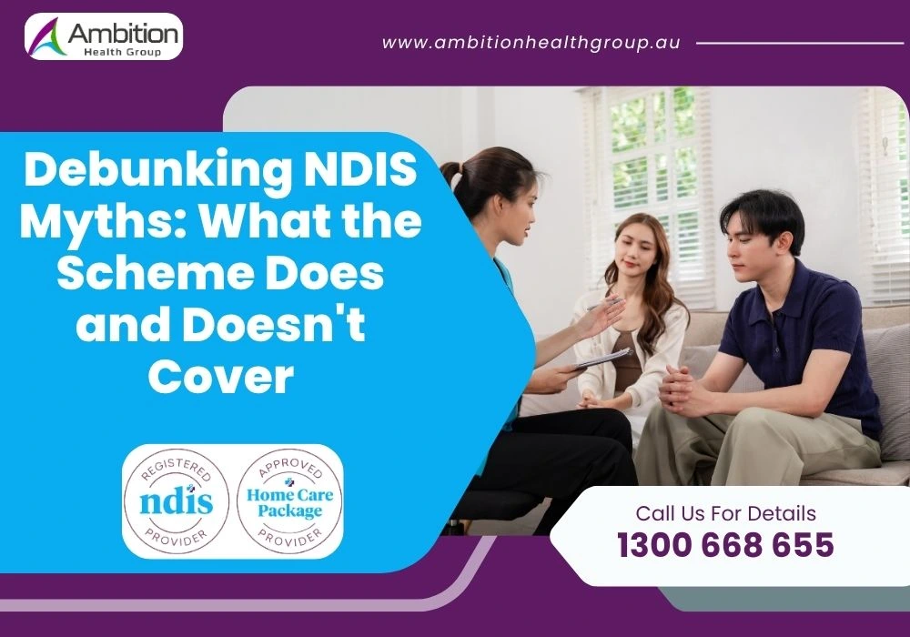 Debunking NDIS Myths: What the Scheme Does and Doesn’t Cover