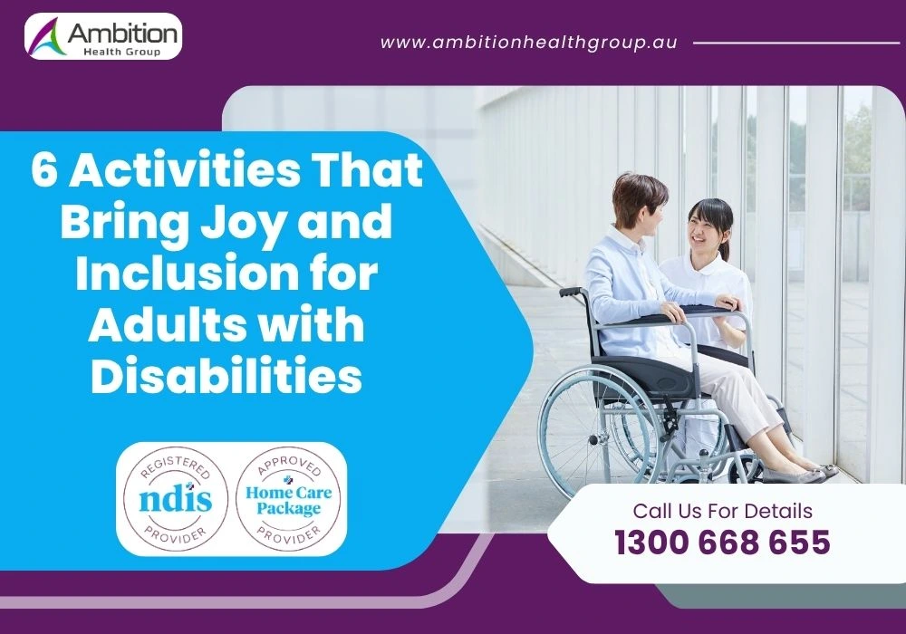 6 Activities That Bring Joy and Inclusion for Adults with Disabilities