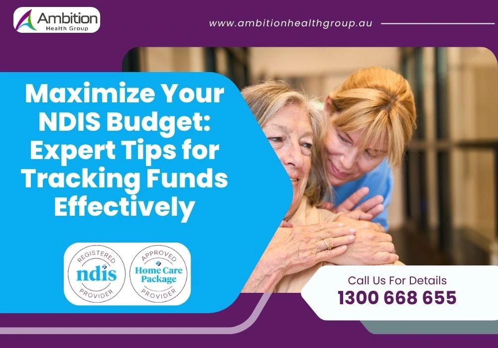 Maximize Your NDIS Budget: Expert Tips for Tracking Funds Effectively