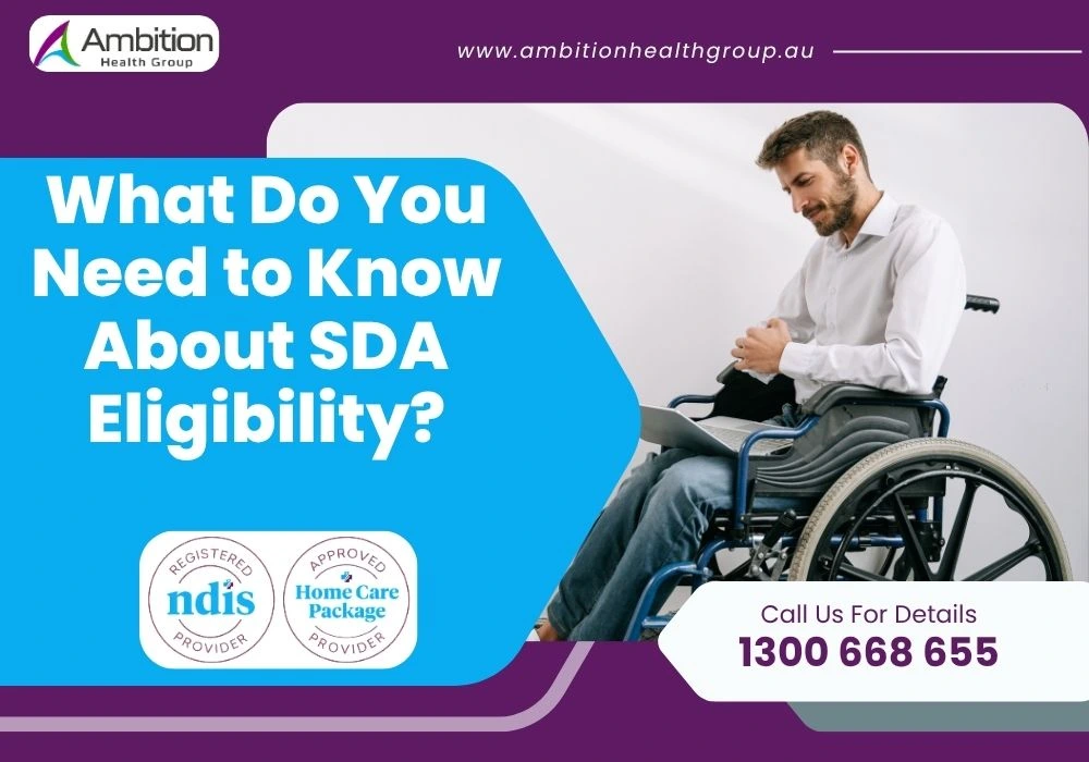 What Do You Need to Know About SDA Eligibility?
