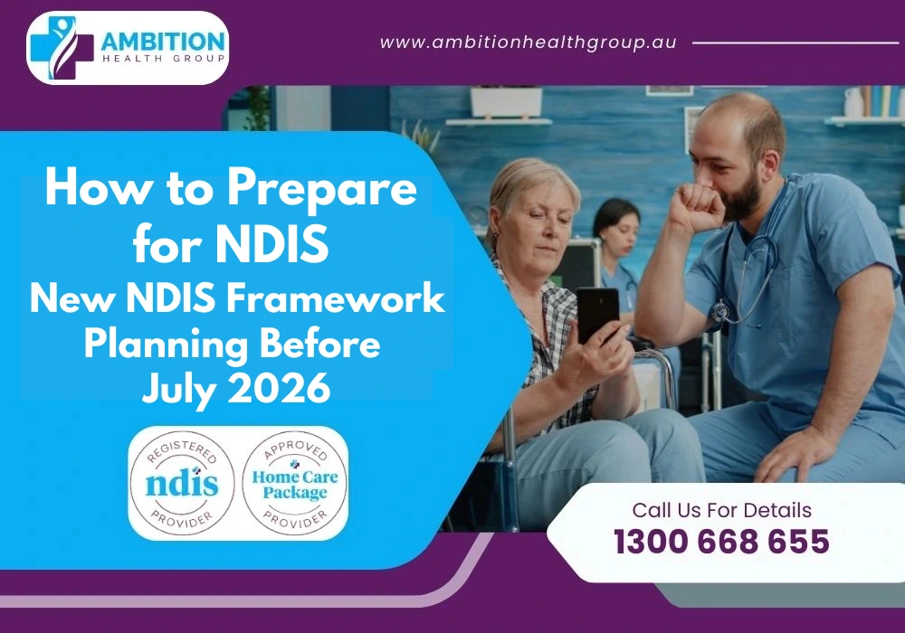 How to Prepare for NDIS New NDIS Framework Planning Before July 2026